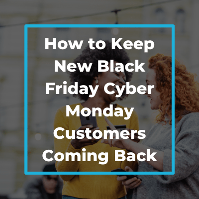 How to win back your lost Black Friday and Cyber Monday customers